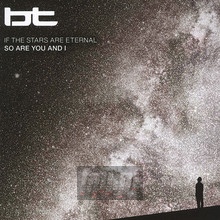 If The Stars Are Eternal So Are You And - BT