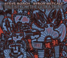 Tales From The Ultra Tribe - Steve Roach & Byron Metcalf