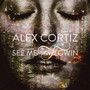 See Me Flowin' - Alex Cortiz