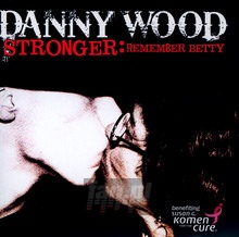 Stronger: Remember Betty - Danny Wood