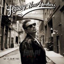 Say It To My Face - Huey & The New Yorkers Say It To My Face - Huey & The New Yorkers