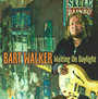 Waiting On Daylight - Bart Walker