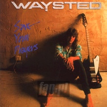 Save Your Prayers - Waysted