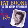 I'll See You In My Dreams & This & That - Pat Boone