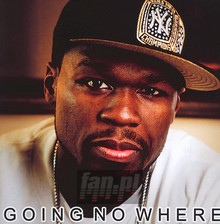 Going No Where - 50 Cent