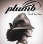 Need You Now - Plumb