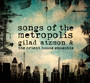 Songs Of The Metropolis - Gilad Atzmon  & Orient Ho