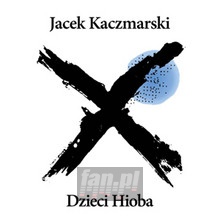 Dzieci Hioba - Jacek Kaczmarski - bigger Dzieci Hioba - Jacek Kaczmarski