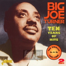 Ten Years Of Hits: Singles As & BS 1951-60 - Big Joe Turner 