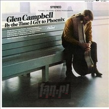 By The Time I Get To Phoenix - Glen Campbell By The Time I Get To Phoenix - Glen Campbell