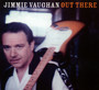 Out There - Jimmie Vaughan