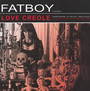 Love Creole - Fatboy
