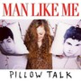 Pillow Talk - Man Like Me