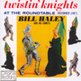 Twistin' Knights At The Round Table - Bill Haley  & His Comets