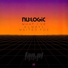 What I've Always Waited For - Nu Logic - powiększ What I've Always Waited For - Nu Logic