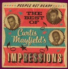 People Get Ready: The Best Of Curtis Mayfield's Im - Curtis Mayfield  & The Impressions