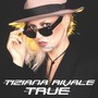 True - Tiziana Rivale