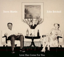Love Has Come For You - Steve Martin / Edie Brickel