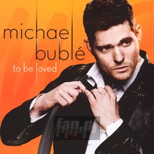 To Be Loved - Michael Buble - bigger To Be Loved - Michael Buble