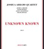 Unknown Known - Joshua Abrams Quartet [Joshua Abrams, David Boykin, Jason Ad