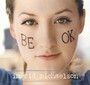 Be Ok - Ingrid Michaelson