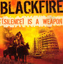 Silence Is A Weapon - Black Fire
