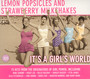 Lemon Popsicles & Strawberry Milkshakes - It's A Girl's Worl - V/A