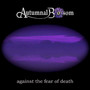 Against The Fear Of - Autumnal Blossom