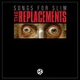 Songs For Slim - The Replacements