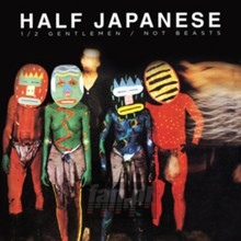 Half Gentlemen Not Beasts - Half Japanese - bigger Half Gentlemen Not Beasts - Half Japanese