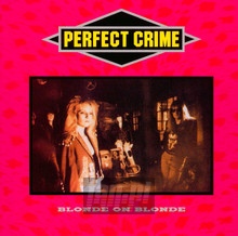 Perfect Crime - Blonde On Blonde