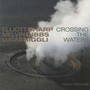 Crossing The Waters - Sharp / Gibbs / Niggli