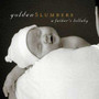 Golden Slumbers: A Father's Lullaby - V/A