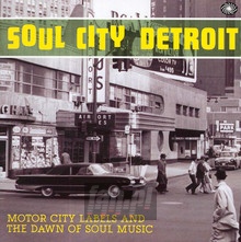 Motor City Labels & The Dawn Of Soul Music - Soul City Detroit