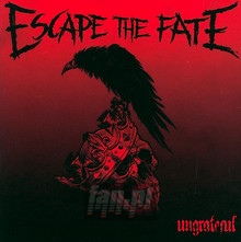 Ungrateful - Escape The Fate