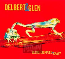 Blind Crippled & Crazy - Delbert  McClinton  / Glen  Clark 