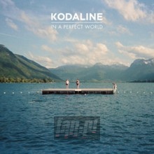 In A Perfect World - Kodaline