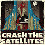 Crash The Satellites - Crash The Satellites