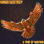 A Time Of Huntingq - Kings Destroy