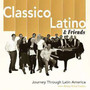 Journey Through Latin America - Classico Latino & Friends