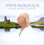 My Heart Belongs To Scotland - Steve McDonald