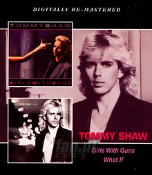 Girls With Guns/What If - Tommy Shaw