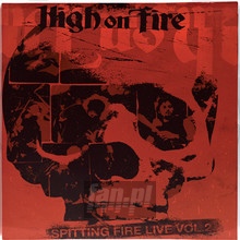 Spitting Fire Live 1 & 2 - High On Fire