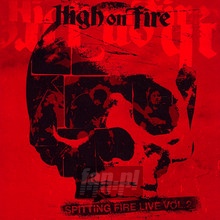Spitting Fire Live 2 - High On Fire