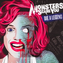 Die A Legend - Monsters Scare You