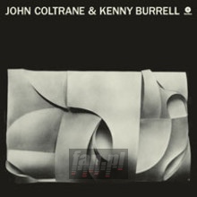 John Coltrane & Kenny Burrell - John Coltrane / Kenny Burrell John Coltrane & Kenny Burrell - John Coltrane / Kenny Burrell