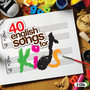 40 English Songs For Kids - 40 English Songs For Kids