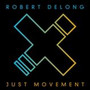 Just Movement - Robert Delong