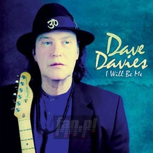 I Will Be Me - Dave Davies