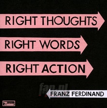 Right Thoughts, Right Words, Right Action - Franz Ferdinand